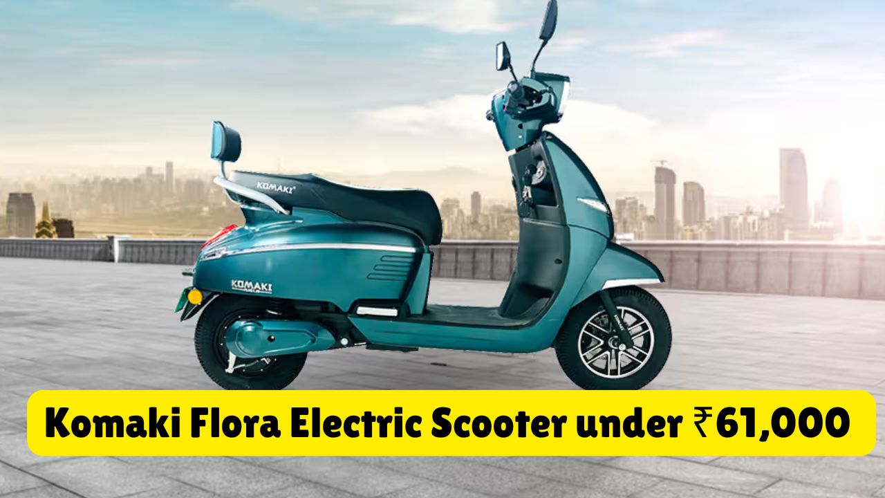 Komaki Flora Electric Scooter under ₹61,000 in India