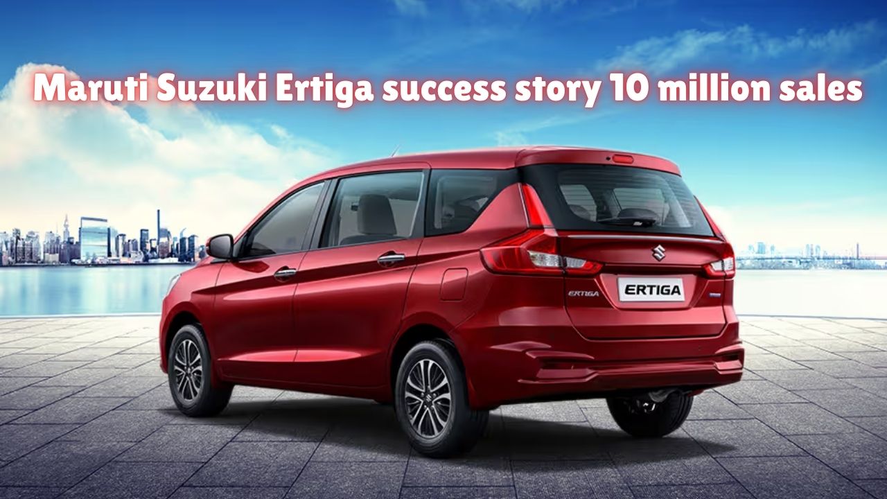 Maruti Suzuki Ertiga success story 10 million sales