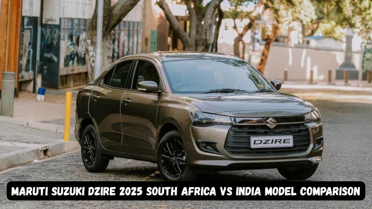 Maruti Suzuki Dzire 2025 South Africa vs India model comparison