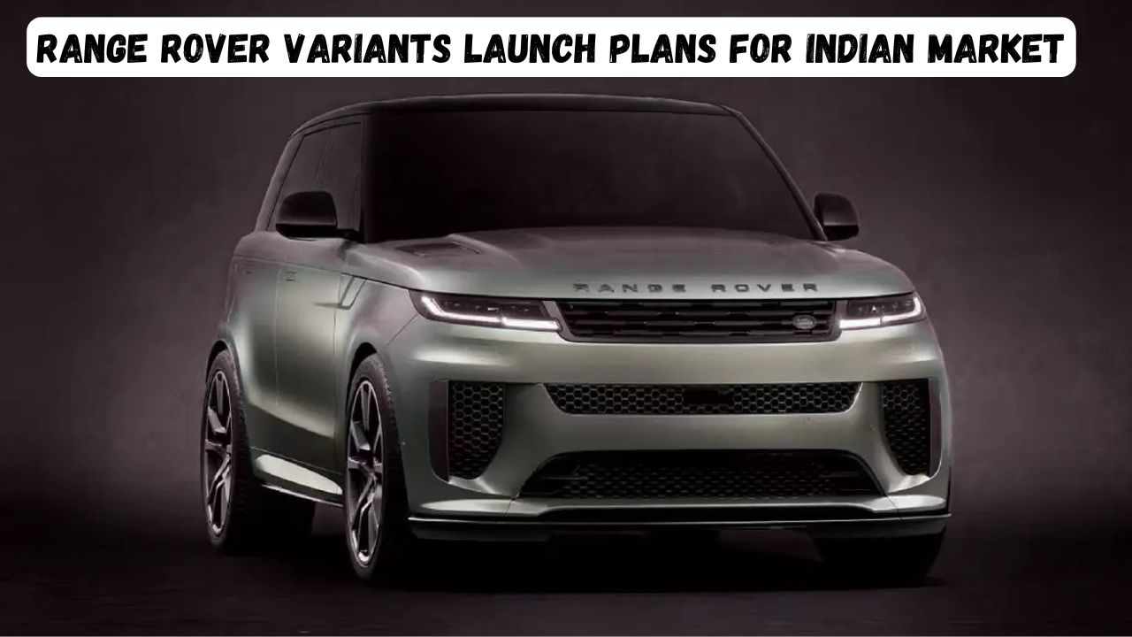 Range Rover variants launch plans for Indian market