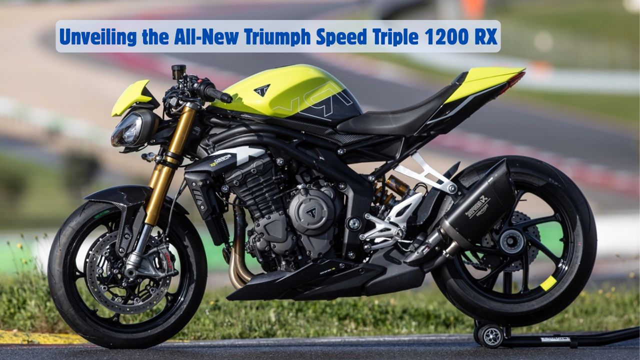 Unveiling the All-New Triumph Speed Triple 1200 RX