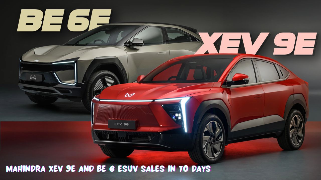 Mahindra XEV 9e and BE 6 eSUV sales in 70 days