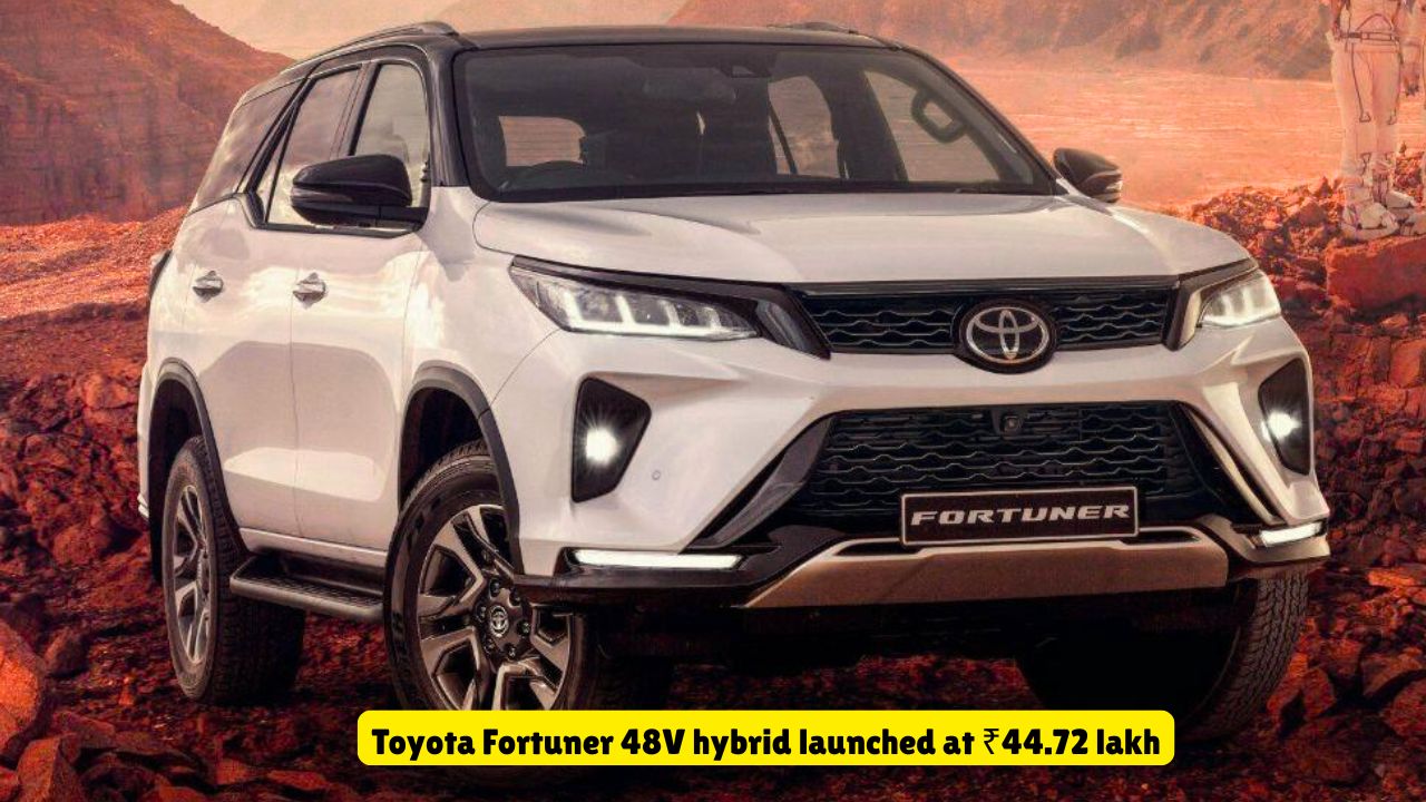 Toyota Fortuner 48V hybrid launched at ₹44.72 lakh
