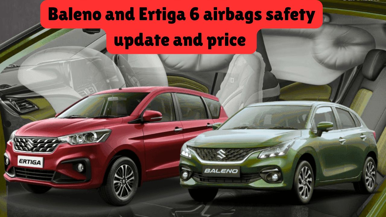 Baleno and Ertiga 6 airbags safety update and price